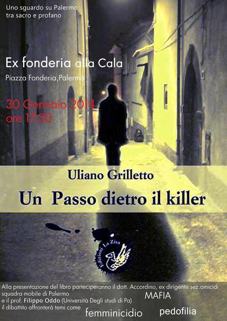 Palermo 30 gennaio 2014 si presenta “Un Passo dietro il killer” di Uliano Grilletto (La Zisa)