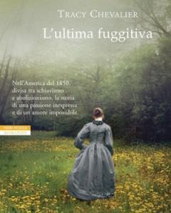 “L’ultima fuggitiva”, libro di Tracy Chevalier: conduce il lettore nel cuore dell’America schiavista