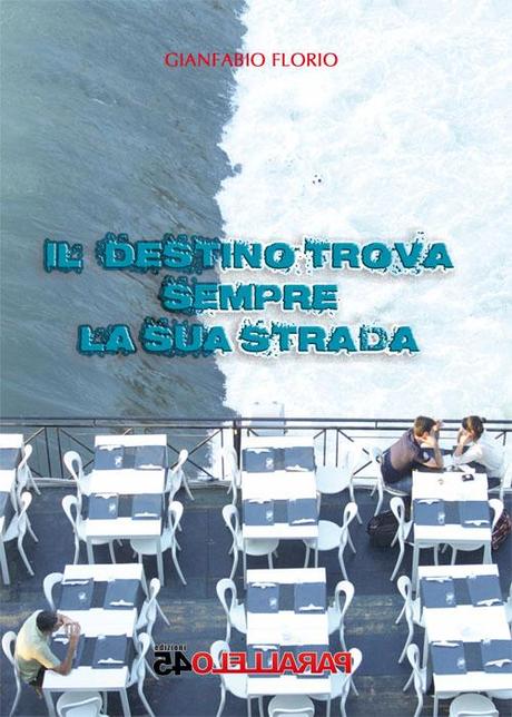 IL DESTINO TROVA SEMPRE LA SUA STRADA - di Gianfabio Florio