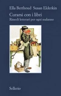 Curarsi con i libri. Rimedi letterari per ogni malanno, di Ella Berthoud e Susan Elderkin (Sellerio)