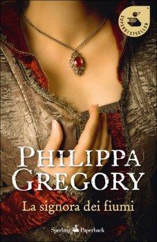 La signora dei fiumi di Philippa Gregory