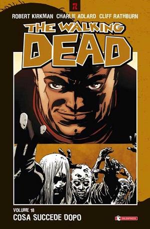 È disponibile in fumetteria il volume N°18 di The Walking Dead: Cosa succede dopo The Walking Dead SaldaPress Robert Kirkman 