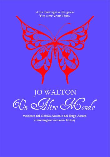 Jo Walton: Un altro mondo. La recensione