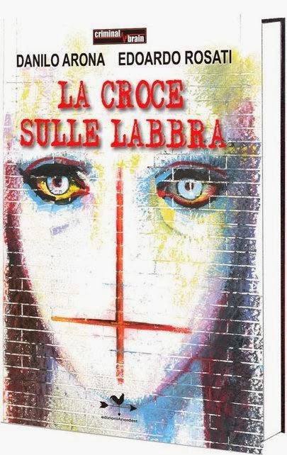 Anteprima: La croce sulle labbra di Danilo Arona ed Edoardo Rosati