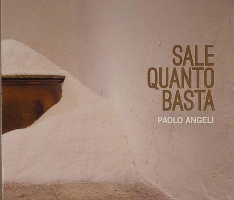 Recensione di Sale quanto basta di Paolo Angeli, 2013