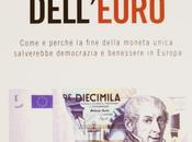 tramonto dell'euro -Alberto Bagnai (Autore) Come perché fine della moneta unica salverebbe democrazia benessere Europa