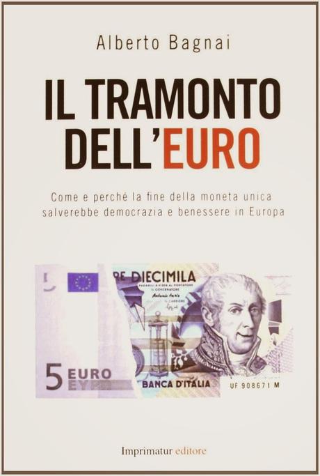 Il tramonto dell'euro -Alberto Bagnai (Autore)  Come e perché la fine della moneta unica salverebbe democrazia e benessere in Europa