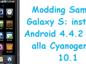 Modding Samsung Galaxy installare Android 4.4.2 grazie alla CyanogenMod 10.1