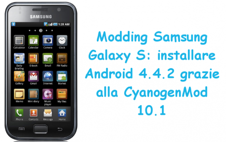 android4.4.2samsunggalaxys 600x377 Modding Samsung Galaxy S: installare Android 4.4.2 grazie alla CyanogenMod 10.1 guide  Modding Samsung Galaxy S CyanogenMod 11 Samsung Galaxy S Android 4.4.2 Samsung Galaxy S 