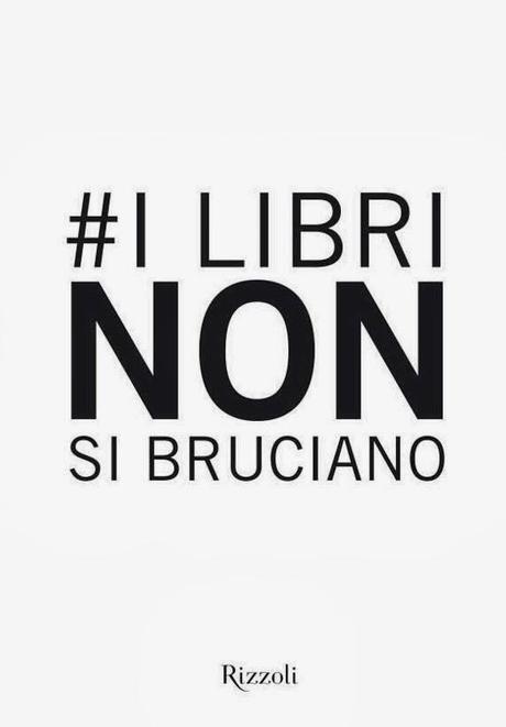 I LIBRI NON SI BRUCIANO - RIZZOLI