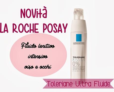 Beauty News: - LA ROCHE POSAY lancia Toleriane Ultra Fluide -