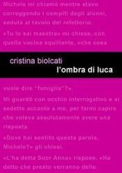 In uscita “L’Ombra di Luca”: raccolta di racconti di Cristina Biolcati, Edizioni Leucotea