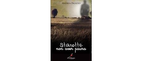Nuove Uscite - “Stanotte non avere paura” di Andrea Palazzo