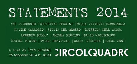 Da CircoloQuadro: STATEMENTS 2014 a cura di Ivan Quaroni