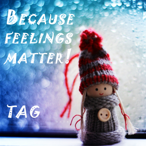 Because Feelings Matter TAG