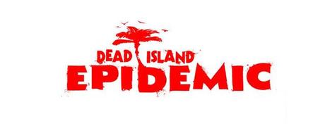 Dead Island: Epidemic – Registrati ora alla beta chiusa