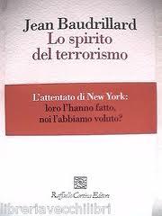 “Lo spirito del terrorismo”, di Jean Baudrillard: la quarta guerra mondiale, il mondo stesso resiste alla mondializzazione
