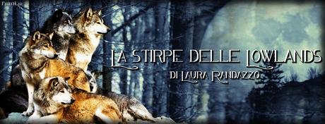 Blogtour: La stirpe delle Lowlands - Tappa 2