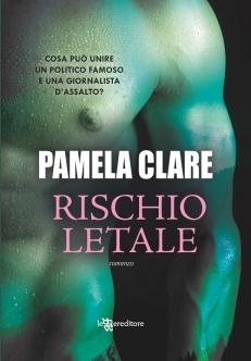 “Rischio Letale” di Pamela Clare [Serie I-Team #1]