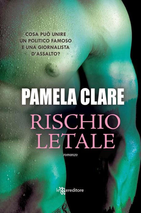 Pamela Clare - Rischio Letale