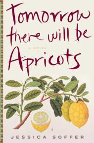 jessica soffer - tomorrow there will be apricots