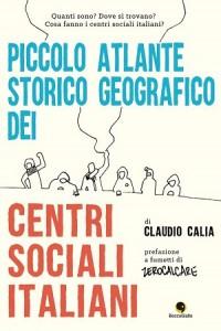 BeccoGiallo presenta: Piccolo Atlante Storico Geografico dei Centri Sociali Italiani di Claudio Calia Zerocalcare Claudio Calia BeccoGiallo 