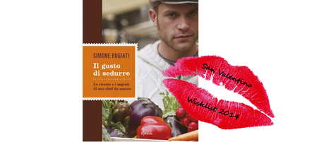 San Valentino Wishlist: Il gusto di sedurre