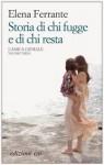 Elena Ferrante Storia di chi fugge e di chi resta – L’amica geniale