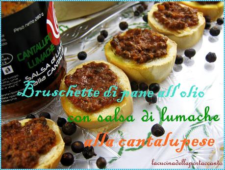 Bruschette di pane all'olio con salsa di lumache alla cantalupese