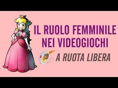 Il Ruolo Femminile nei Videogiochi – A Ruota Libera