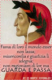 Non ragioniam di lor, ma guarda e passa-Dante Alighieri