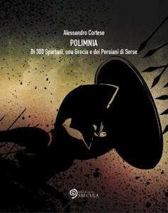 In uscita il nuovo libro di Alessandro Cortese: “Polimnia – Di 300 Spartani, una Grecia e dei Persiani di Serse”