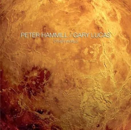 Peter Hammill & Gary Lucas-Other World, di Claudio Milano