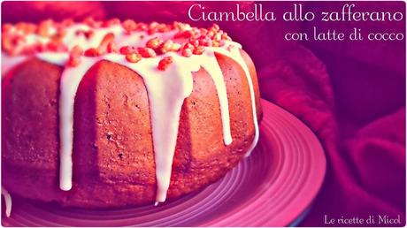 CIAMBELLA ALLO ZAFFERANO CON LATTE DI COCCO (Saffron cake with coconut milk)