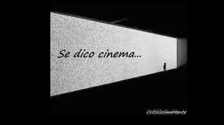 Se dico Cinema...