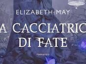 Oggi libreria: CACCIATRICE FATE Elizabeth