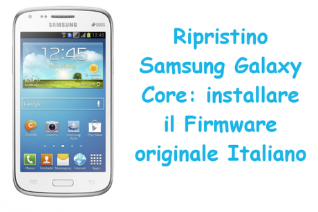 ripristinosamsunggalaxycore 600x401 Ripristino Samsung Galaxy Core: installare il Firmware originale Italiano guide  Ripristino Samsung Galaxy Core Ripristino Galaxy Core Ripristino Firmware Galaxy Core Ripristino Firmare Samsung Galaxy Core 