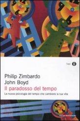 PHILIP ZIMBARDO, JOHN BOYD: IL PARADOSSO DEL TEMPO