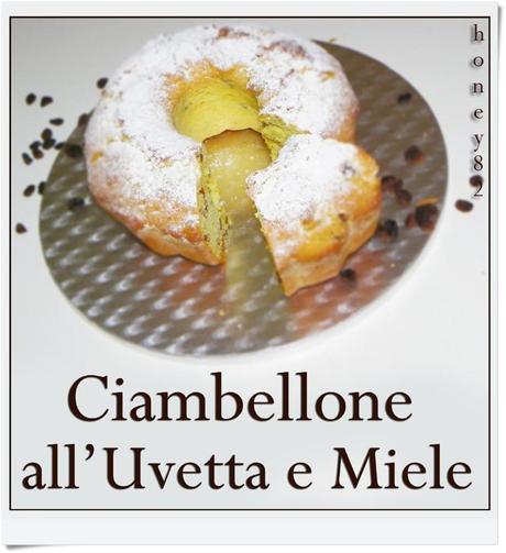 CIAMBELLONE ALL'UVETTA E MIELE