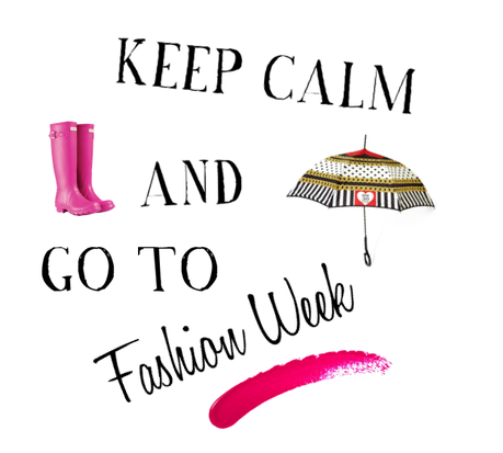 Keep calm and go to Fashion Week