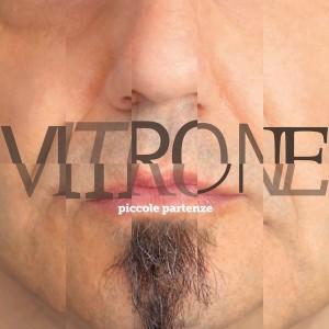 “Piccole partenze” nuovo album di Vitrone: i ricordi raccontati con il malinconico turbamento dell’animo