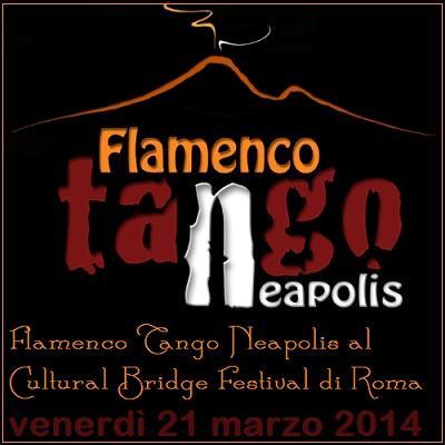 Flamenco Tango Neapolis al Cultural Bridge Festival di Roma, venerdi` 21 Marzo 2014.