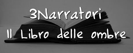 Concorso  “3Narratori – Il Libro delle ombre”