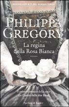 In Libreria dal 25 Gennaio: LA REGINA DELLA ROSA BIANCA di Philippa Gregory