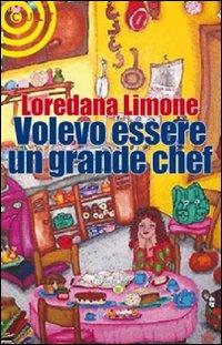 Recensione: VOLEVO ESSERE UN GRANDE CHEF di Loredana Limone