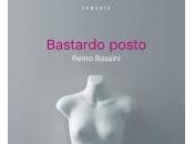 STORIA CONTEMPORANEA n.66: “Piccola città., bastardo posto”… Remo Bassini, “Bastardo posto”