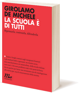 Girolamo De Michele, La scuola è di tutti - Ripensarla, costruirla, difenderla! (Minimum Fax)