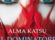 ANTEPRIMA: Dominatore. Immortal Alma Katsu