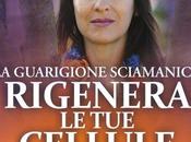 Rigenera cellule/La Guarigione Sciamanica