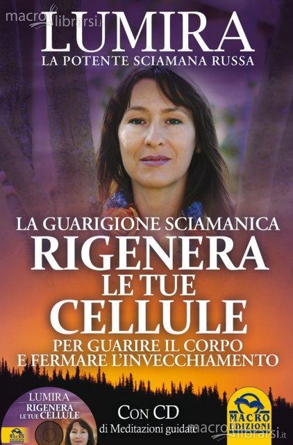 Rigenera le tue cellule/La Guarigione Sciamanica Rigenera le tue cellule/La Guarigione Sciamanica